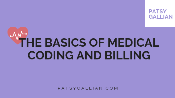 The Basics Of Medical Coding And Billing Patsy Gallian