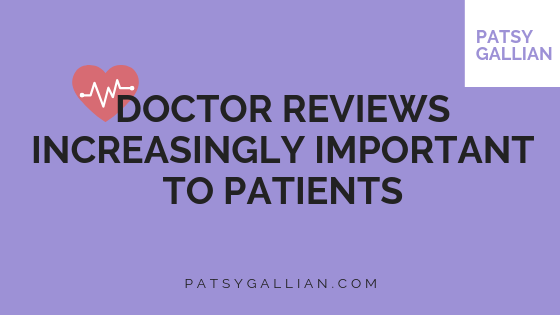 Doctor Reviews Increasingly Important To Patients | Patsy Gallian